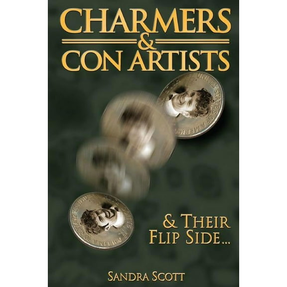 Charmers & Con Artists: And Their Flip Side, (Paperback)