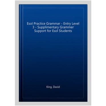 Esol Practice Grammar - Entry Level 3 - Supplimentary Grammer Support For Esol Students