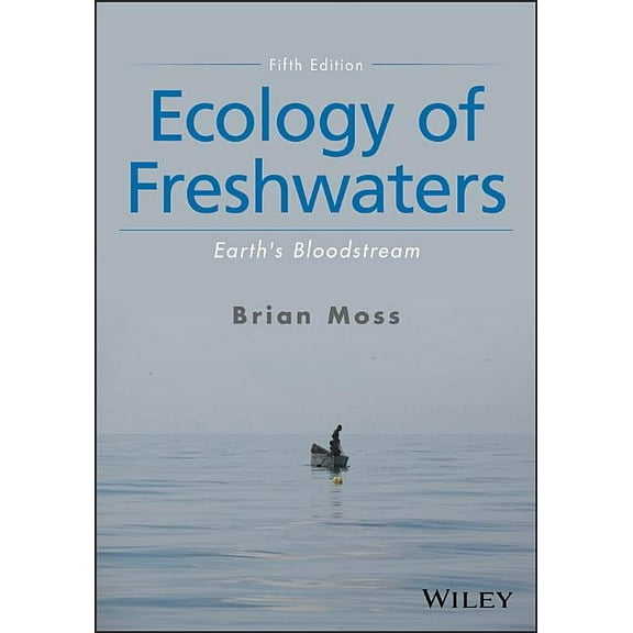 Ecology of Freshwaters - Earth's Bloodstream, Fifth Edition, (Paperback)