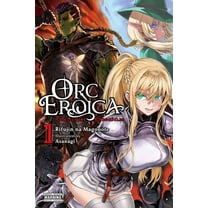 Orc Eroica (Light Novel) Orc Eroica, Vol. 1 (Light Novel): Conjecture Chronicles Volume 1, Book 1, (Paperback)