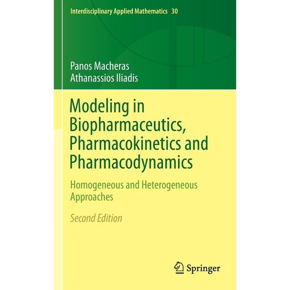 Interdisciplinary Applied Mathematics Modeling in Biopharmaceutics, Pharmacokinetics and Pharmacodynamics: Homogeneous and Heterogeneous Approaches, Book 30, (Hardcover)