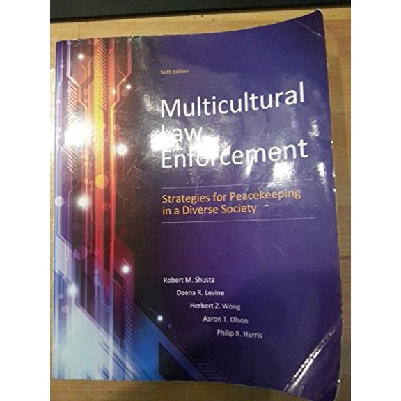 Pre-Owned Multicultural Law Enforcement: Strategies for Peacekeeping in a Diverse Society (Paperback) by Robert M. Shusta, Deena R. Levine, Herbert Z. Wong