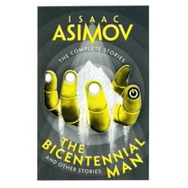 Isaac Asimov The Bicentennial Man (Paperback) Complete Stories