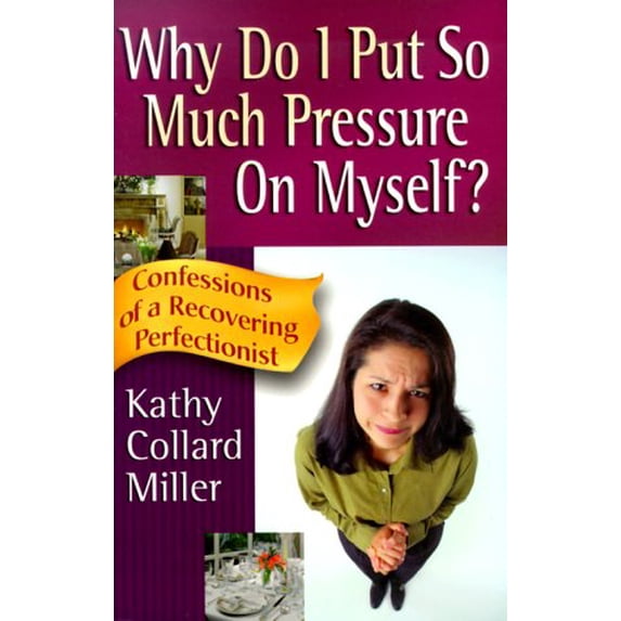 Pre-Owned Why Do I Put So Much Pressure on Myself?: Confessions of a Recovering Perfectionist (Paperback) 1569551278 9781569551271