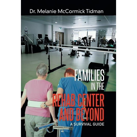 Families in the Rehab Center and Beyond : A Survival Guide (Hardcover)