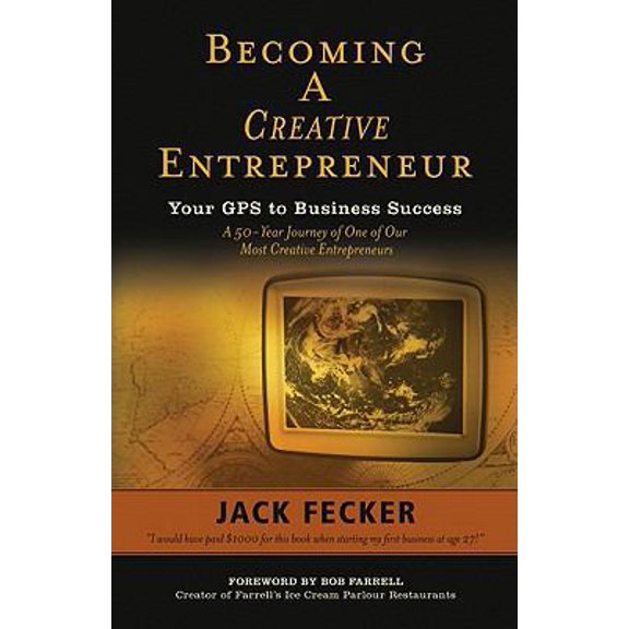 Pre-Owned Becoming a Creative Entrepreneur: Your GPS to Business Success: A 50-Year Journey of One of Our Most Creative Entrepreneurs (Paperback) 0984149767 9780984149766
