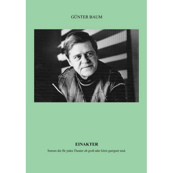 Einakter: Szenen die fÃ¼r jedes Theater ob groÃ oder klein geeignet sind., (Paperback)