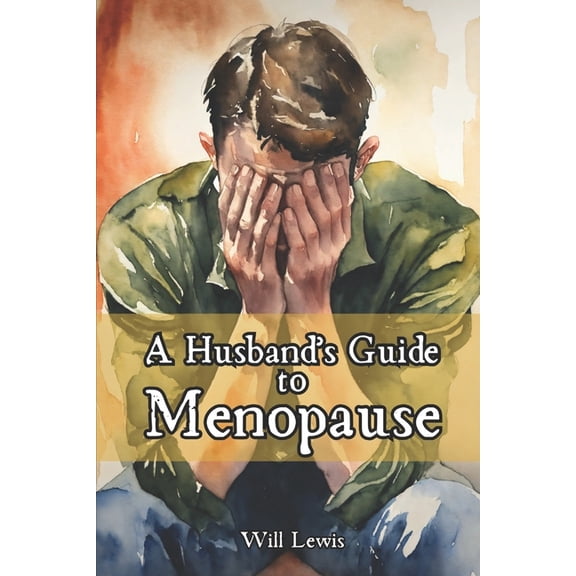 A Husband's Guide to Menopause, (Paperback)