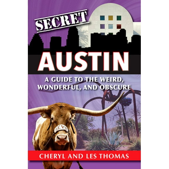 Pre-Owned Secret Austin: A Guide to the Weird, Wonderful, and Obscure (Paperback) 168106281X 9781681062815