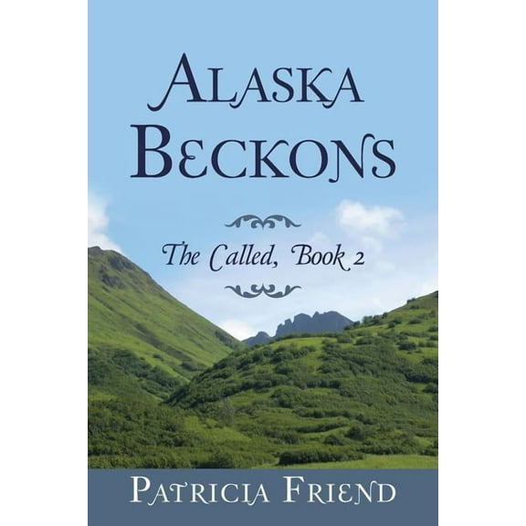 Alaska Beckons: The Called, Book 2 (Paperback)