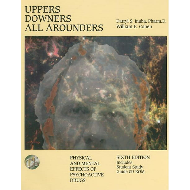 Uppers, Downers, All Arounders Physical and Mental Effects of