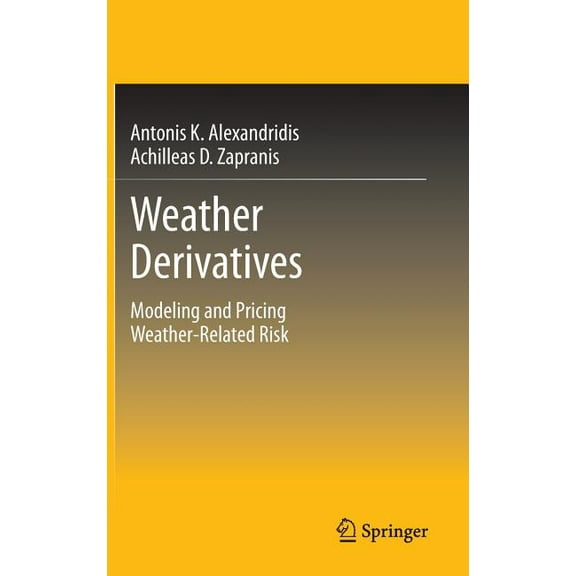 Weather Derivatives: Modeling and Pricing Weather-Related Risk, (Hardcover)