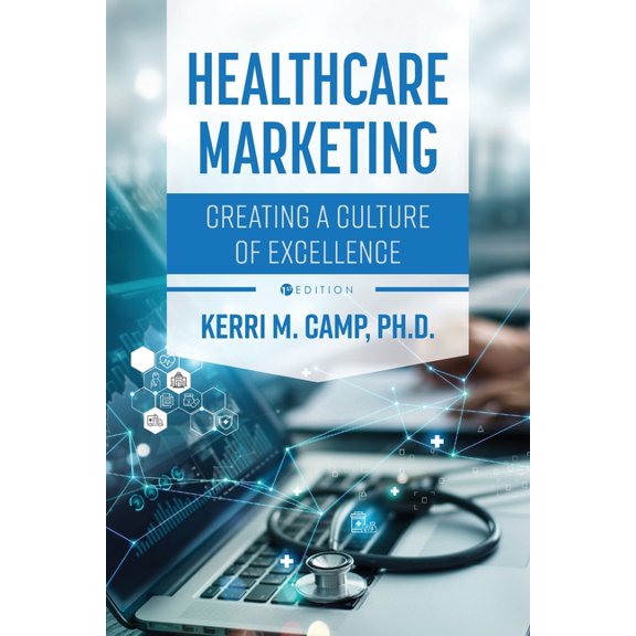 Healthcare Marketing: Creating a Culture of Excellence, (Paperback)