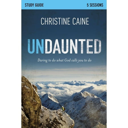 Undaunted Study Guide : Daring to Do What God Calls You to