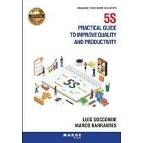 5S Practical guide to improve quality and productivity: Organize your work in 5 steps, (Paperback)