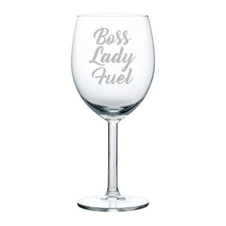 Wine Glass Goblet Funny Boss Lady Fuel (10 oz) (Best Wine For Your Boss)