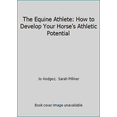 thumbnail image 1 of Pre-Owned The Equine Athlete: How to Develop Your Horse's Athletic Potential (Hardcover) 0943955599 9780943955599, 1 of 1