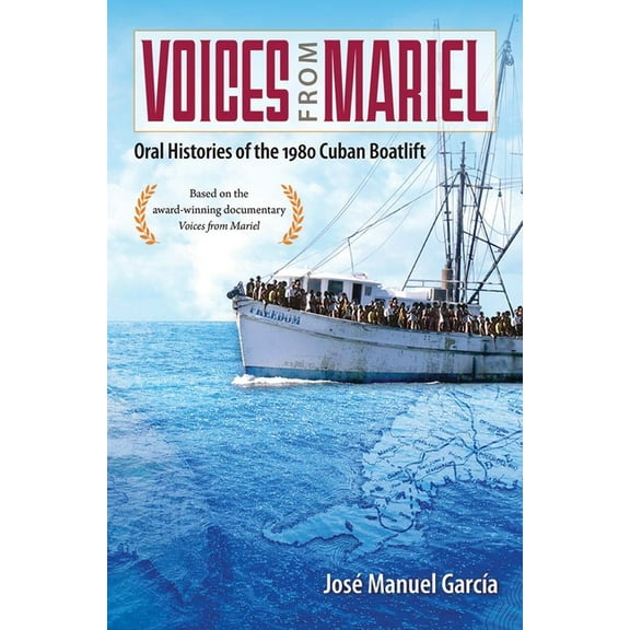 Voices from Mariel: Oral Histories of the 1980 Cuban Boatlift, (Hardcover)