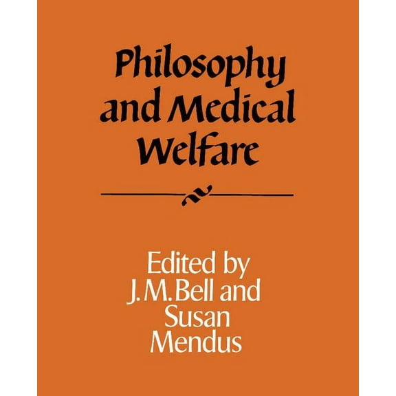 Royal Institute of Philosophy Supplement Philosophy and Medical Welfare, Book 23, (Paperback)
