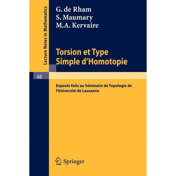 Lecture Notes in Mathematics Torsion Et Type Simple d'Homotopie: Exposes Faits Au Seminaire de Topologie de L`universite de Lausanne, Book 48, (Paperback)