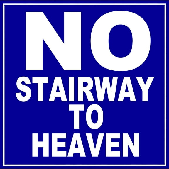Metal Warning Sign 12X12 Inches No Stairway to Heaven Metal Sign