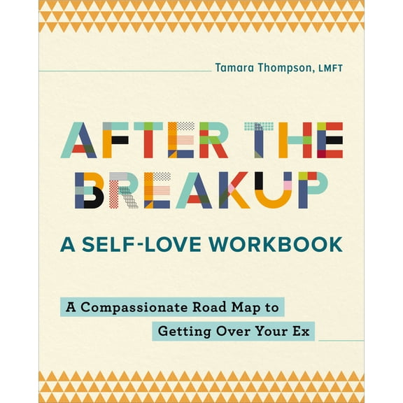 After the Breakup After the Breakup: A Self-Love Workbook: A Compassionate Roadmap to Getting Over Your Ex, (Paperback)