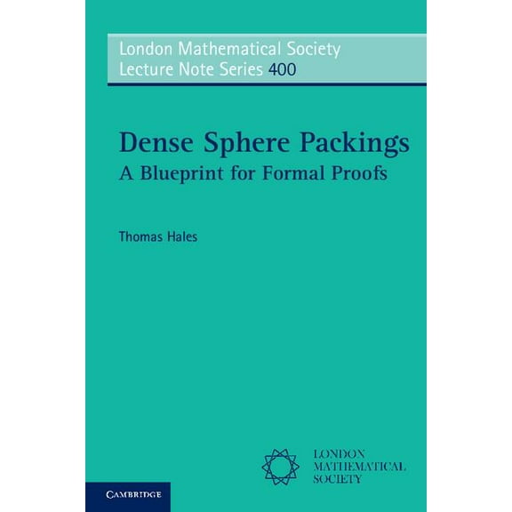 London Mathematical Society Lecture Note Dense Sphere Packings, Book 400, (Paperback)
