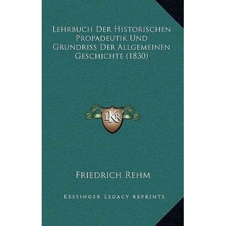 Lehrbuch Der Historischen Propadeutik Und Grundriss Der Allgemeinen Geschichte (1830) Paperback