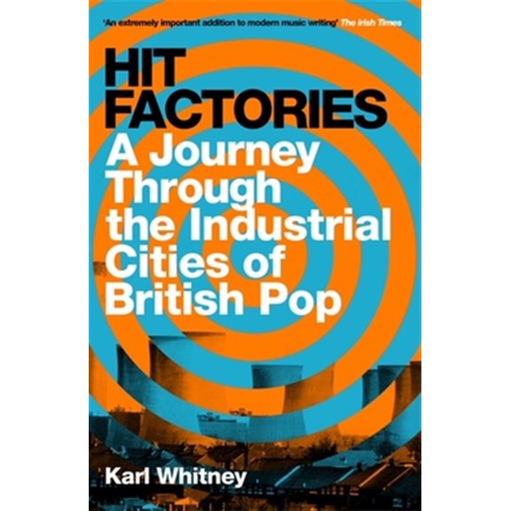 Pre-Owned Hit Factories: A Journey Through the Industrial Cities of British Pop Paperback
