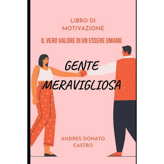 Gente Meravigliosa: Il Vero Valore Di Un Essere Umano (Paperback)