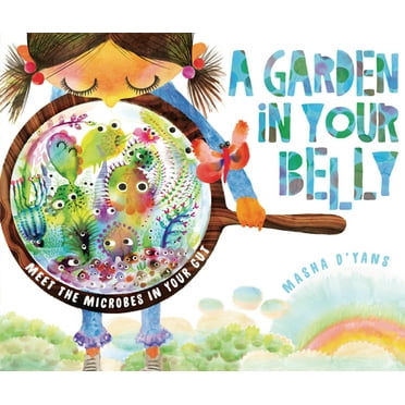 Pre-Owned A Garden in Your Belly: Meet the Microbes in Your Gut (Hardcover) 1541578406 9781541578401
