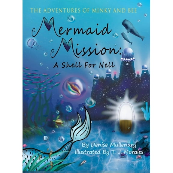 Adventures of Minky and Bee Mermaid Mission: A Shell for Nell, Book 2, (Hardcover)