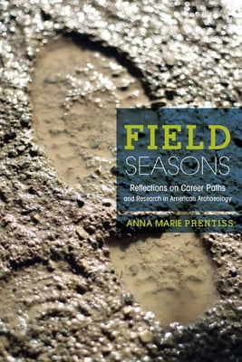 Pre-Owned Field Seasons: A Memoir of Career Paths and Research in American Archaeology (Paperback) 1607812207 9781607812203