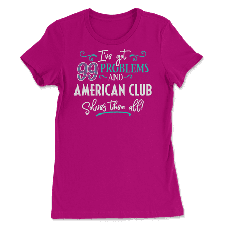 Funny American Club Shirt - I've Got 99 Problems!