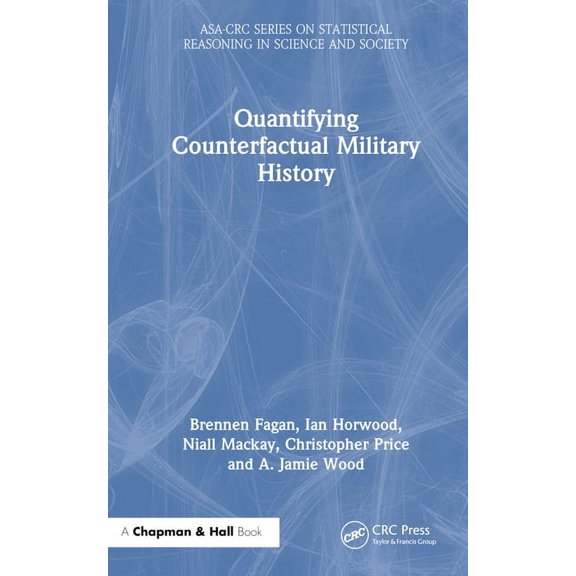 Asa-CRC Statistical Reasoning in Science Quantifying Counterfactual Military History, (Hardcover)