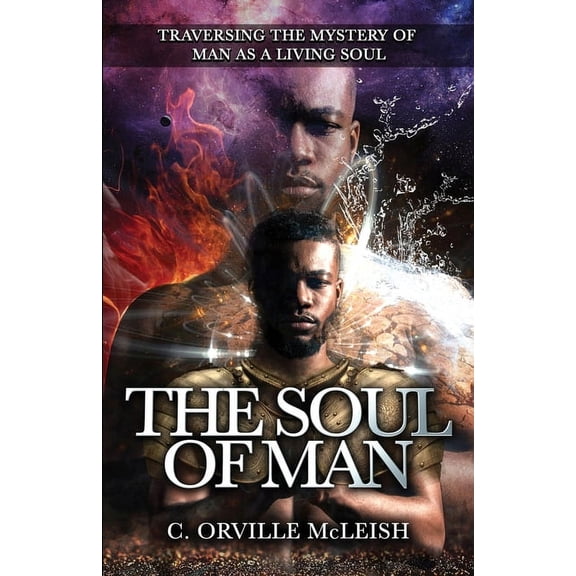 The Soul Of Man: Traversing the Mystery of Man As A Living Soul, (Paperback)
