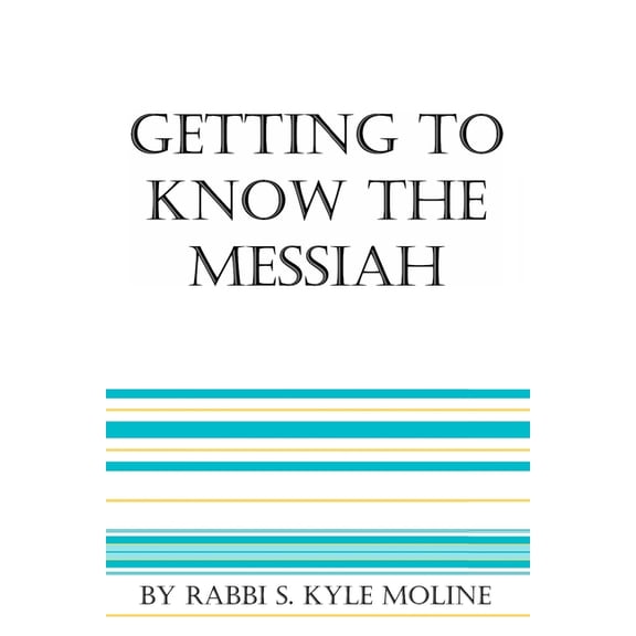 Getting to Know the Messiah, (Paperback)