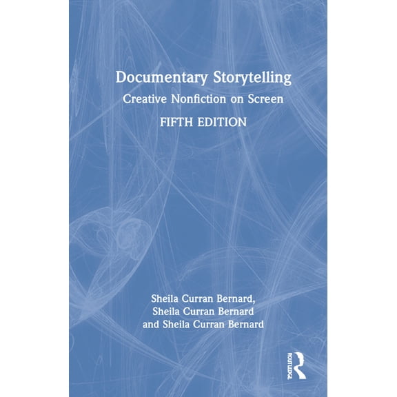 Documentary Storytelling: Creative Nonfiction on Screen, (Hardcover)