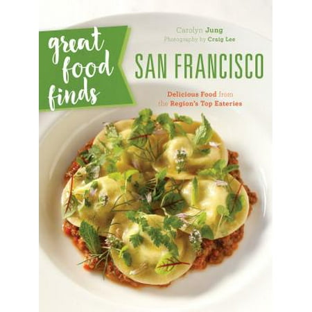 Great Food Finds San Francisco : Delicious Food from the City's Top (Best Food Gifts From San Francisco)