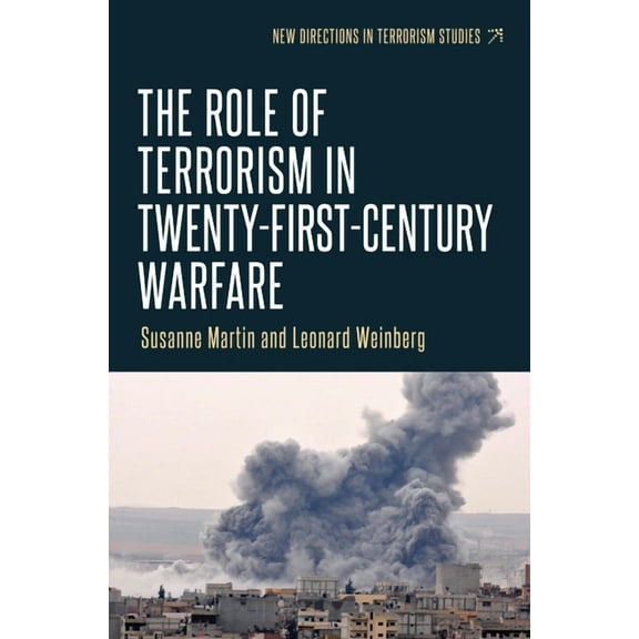 New Directions in Terrorism Studies The Role of Terrorism in Twenty-First-Century Warfare, (Hardcover)
