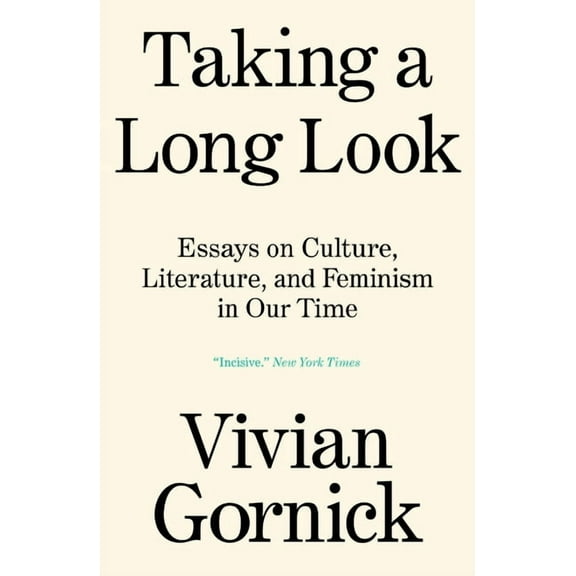 Taking a Long Look: Essays on Culture, Literature and Feminism in Our Time, (Paperback)