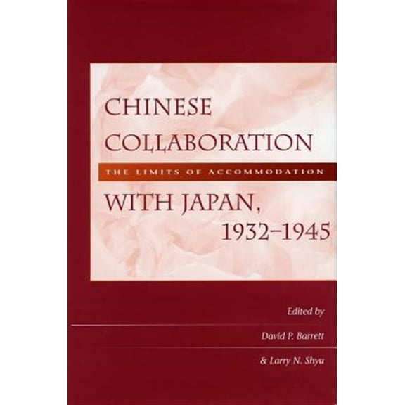 Pre-Owned Chinese Collaboration with Japan, 1932-1945 : The Limits of Accommodation (Hardcover)
