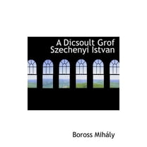A Dicsoult Grof Szechenyi Istvan (Paperback)