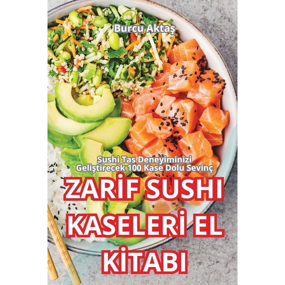 Zarİf Sushi Kaselerİ El Kİtabi, (Paperback)