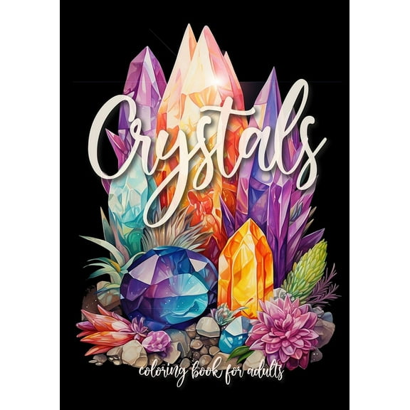 Crystals Coloring Book for Adults: Crystal Coloring Book for Adults New Age Mindfulness Coloring Book A4 60P, (Paperback)