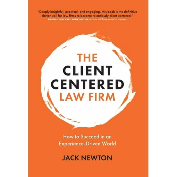 The Client-Centered Law Firm: How to Succeed in an Experience-Driven World, (Hardcover)
