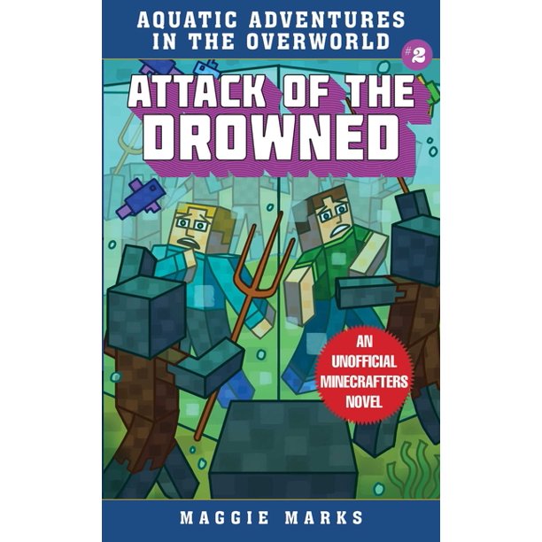 Aquatic Adventures In The Overworld Attack Of The Drowned 2 An Unofficial Minecrafters Novel Series 2 Paperback Walmart Com