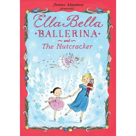 - Ella Bella Ballerina and the Nutcracker