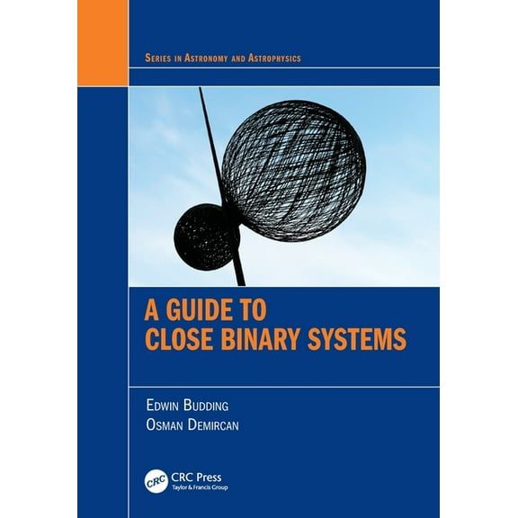Astronomy and Astrophysics A Guide to Close Binary Systems, (Paperback)