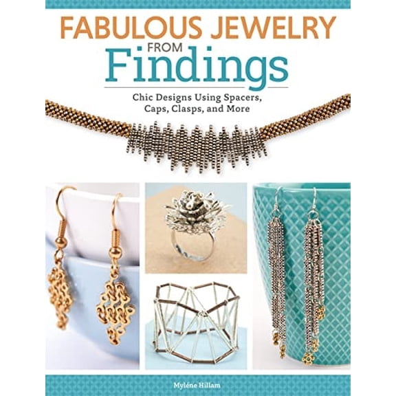 Pre-Owned Fabulous Jewelry from Findings: Chic Designs Using Spacers, Caps, Clasps, and More (Paperback) 1574214004 9781574214000